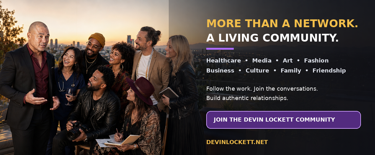 The Devin Lockett community — spanning healthcare, media, art, fashion, business, culture, family and friendship